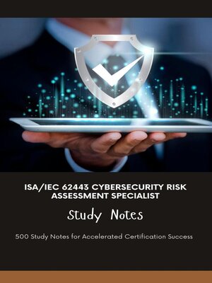 cover image of ISA/IEC 62443 Cybersecurity Risk Assessment Specialist Study Notes